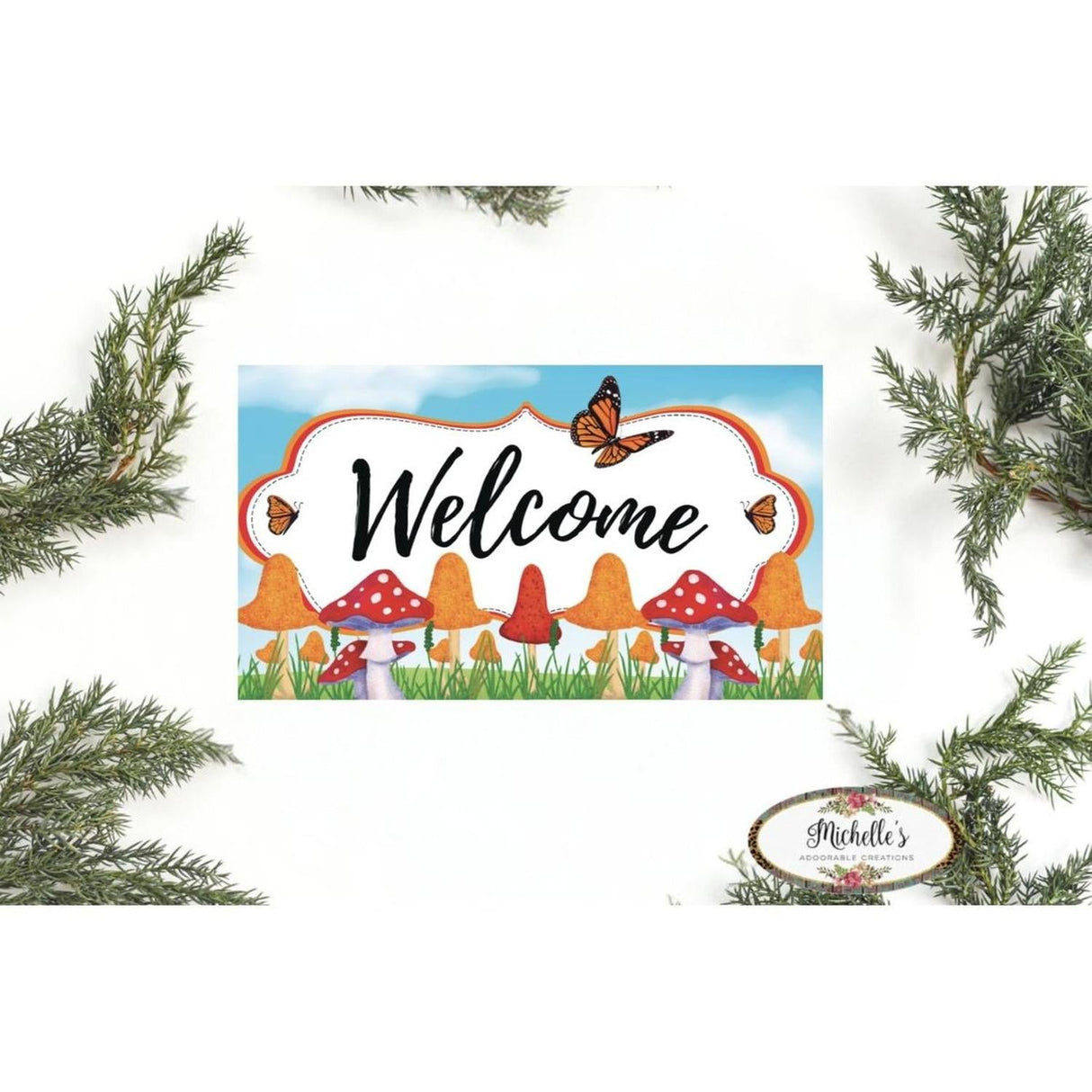 12in Waterproof Sign: Welcome Monarch Mushroom Sign