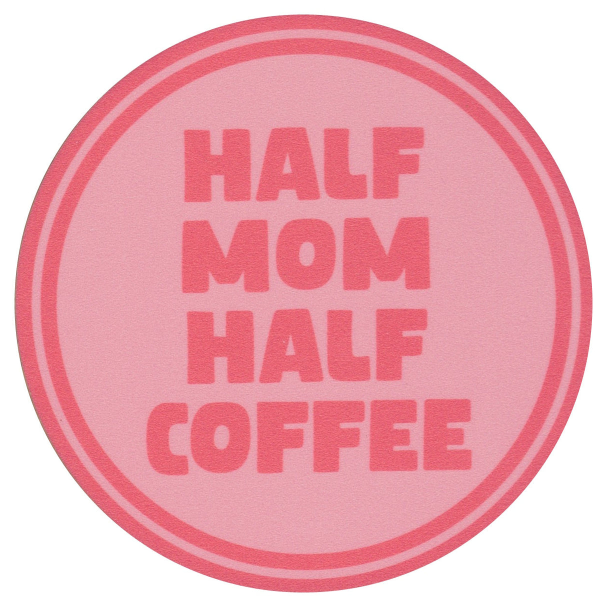 Sip Sip Hooray Coaster - Half Mom - Half Coffee