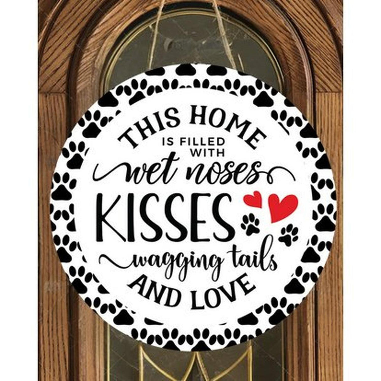 Home Filled With Wet Kisses Dog Round Sign