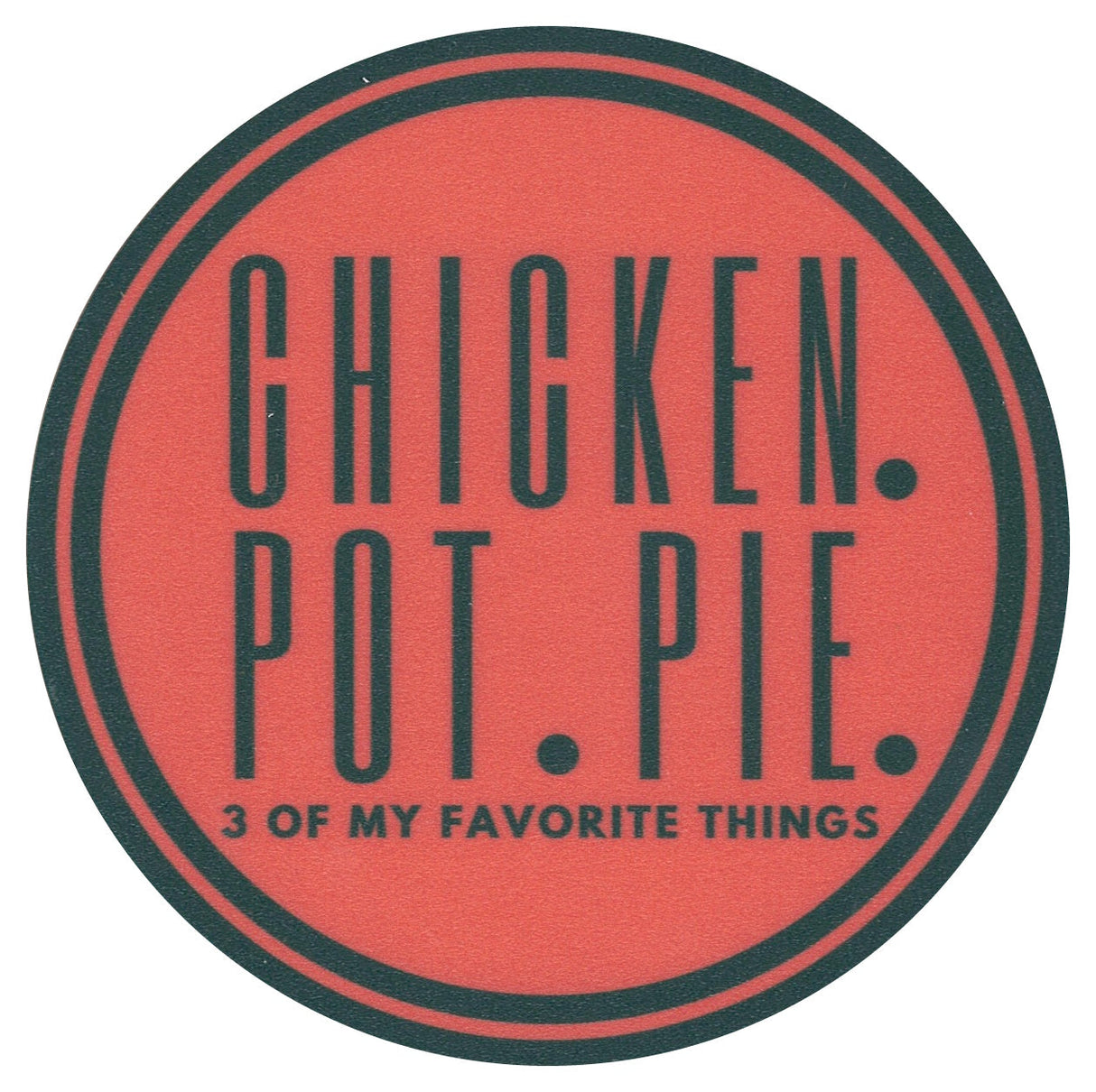 Sip Sip Hooray Coaster - Chicken, Pot, Pie - 3 of My Favorite Things