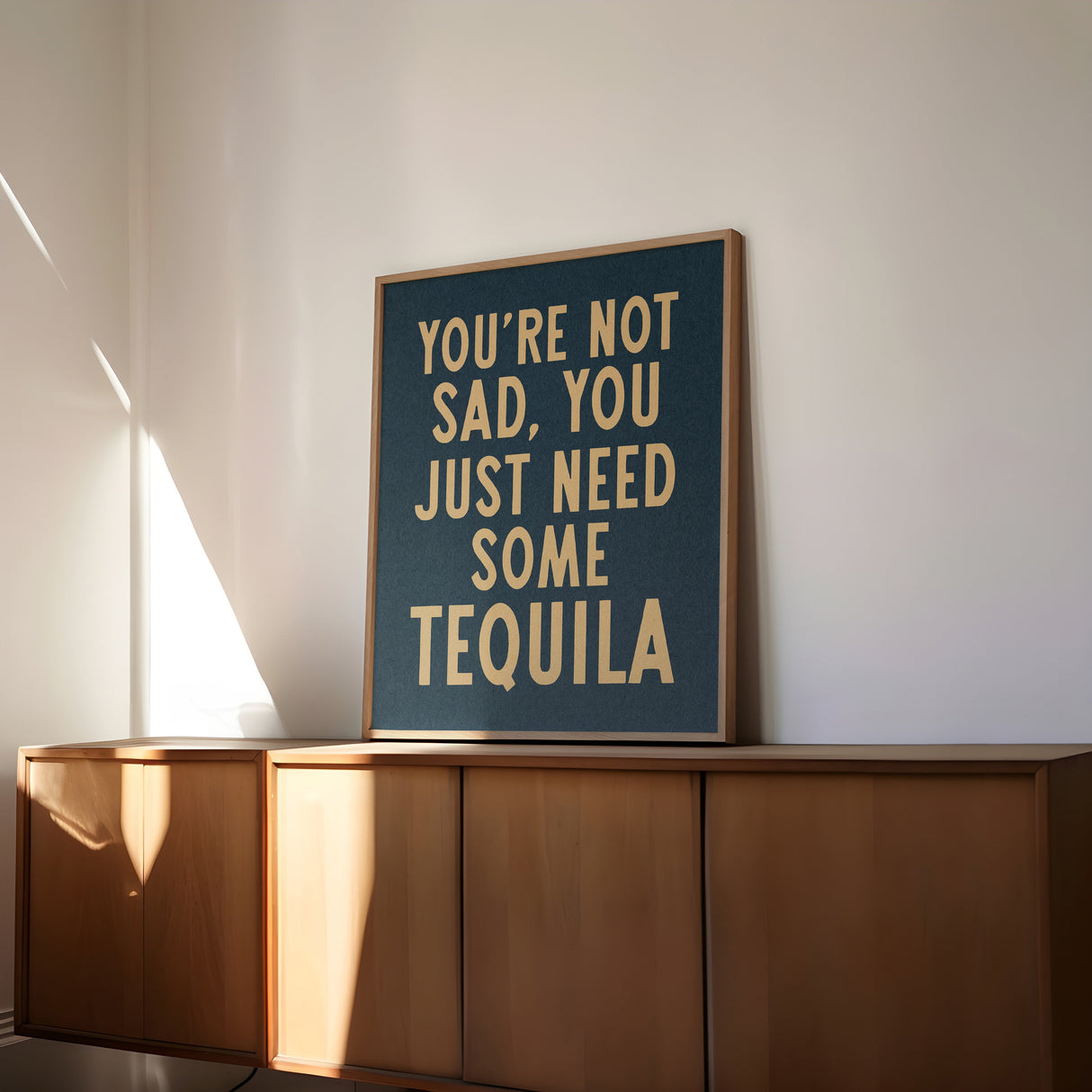 You're Not Sad You Just Need Some Tequila Art Print