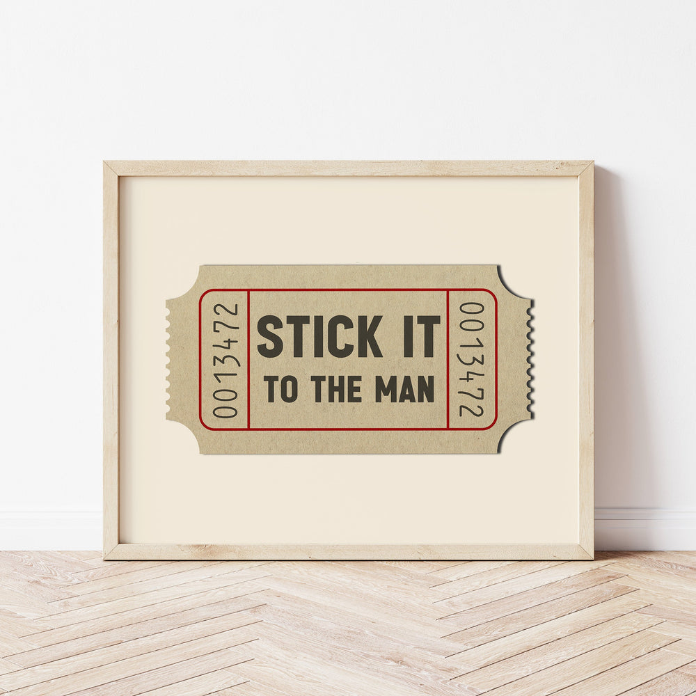 Stick It To The Man Ticket Stub Art Print
