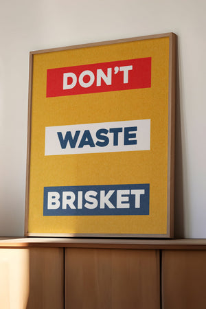 Don't Waste Brisket Art Poster Print