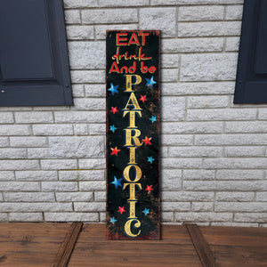 4th of July Eat Drink and Be Patriotic Porch Sign Entryway Decor | UV Print | Front Porch Plaque | Seasonal Home Decor | 3 Sizes
