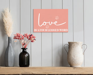 Love is a four legged word - 7.5x5in wall decor - charming wooden sign for pet lovers, ideal for home & office, great gift idea