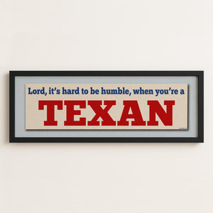 Framed Hard To Be Humble Texan Bumper Sticker Art Print