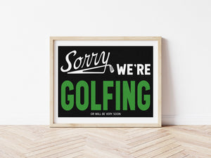 Sorry We're Golfing Home Decor Art Print
