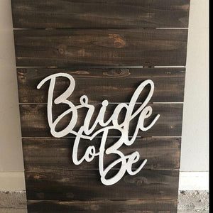 Bride To Be Script Word Wood Cutout - Unfinished Wood
