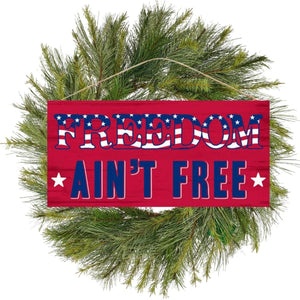 12" Wooden Sign: Freedom Ain't Free