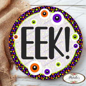 EEK Eyeballs Round Halloween Sign