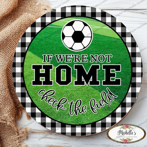 Soccer Not Home Check Field Round Sign
