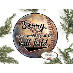 Sorry At The Baseball Field Metal Sign