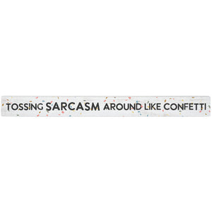 16 inch Shelf Sitter Sign - Tossing Sarcasm