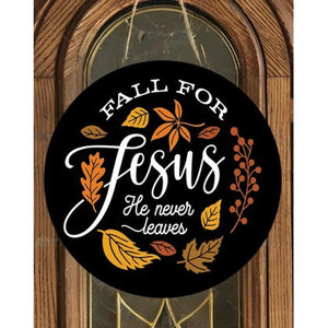 Fall For Jesus Leaves He Never Leaves Round Sign