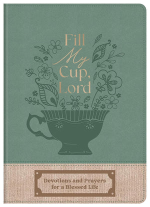 Fill My Cup, Lord: Devotions and Prayers for a Blessed Life