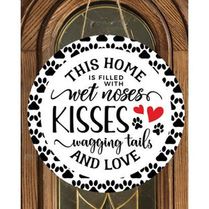 Home Filled With Wet Kisses Dog Round Sign
