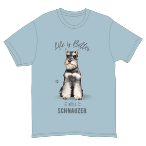 Life is Better with a Schnauzer T-Shirt -