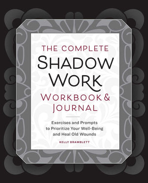 The Complete Shadow Work Workbook And Journal