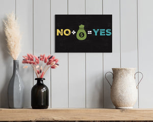 Laugh at Life's Realities: 7.5x5in Wooden Wall Decor Sign - "No Plus Money Equals Yes" - Humorous Art for Home & Office Spaces, Great Gift