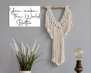 You Make the World Better - 7.5x5in Wooden Wall Decor - Inspirational Sign for Home and Office, Great Gift Idea for Friends & Loved Ones