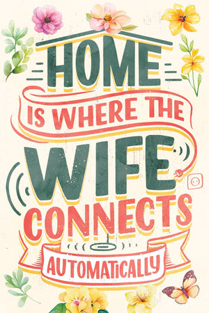 Home is Where the Wife Connects Automatically - 7.5in x 5in Humor Wooden Wall Decor Sign - Perfect for Home & Office, Great Gift for Couples