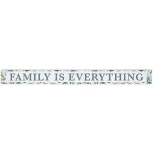16 inch Shelf Sitter Sign - Family Is Everything With Hydrangea Trim