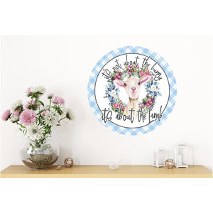 Not About The Bunny About The Lamb Sign - Wreath Enhancement