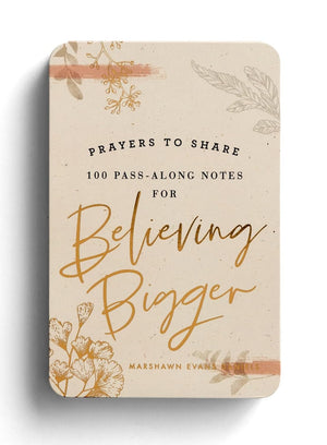 Prayers to Share: 100 Pass Along Notes to Believing Bigger