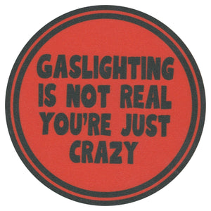 Sip Sip Hooray Coaster -  Gaslighting Is Not Real - You're Just Crazy