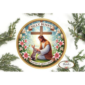 Silly Bunny Easter Is For Jesus Round Sign