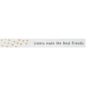 16 inch Shelf Sitter Sign - Sisters Make The Best Friends