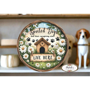 Spoiled Dogs Daisy Round Sign