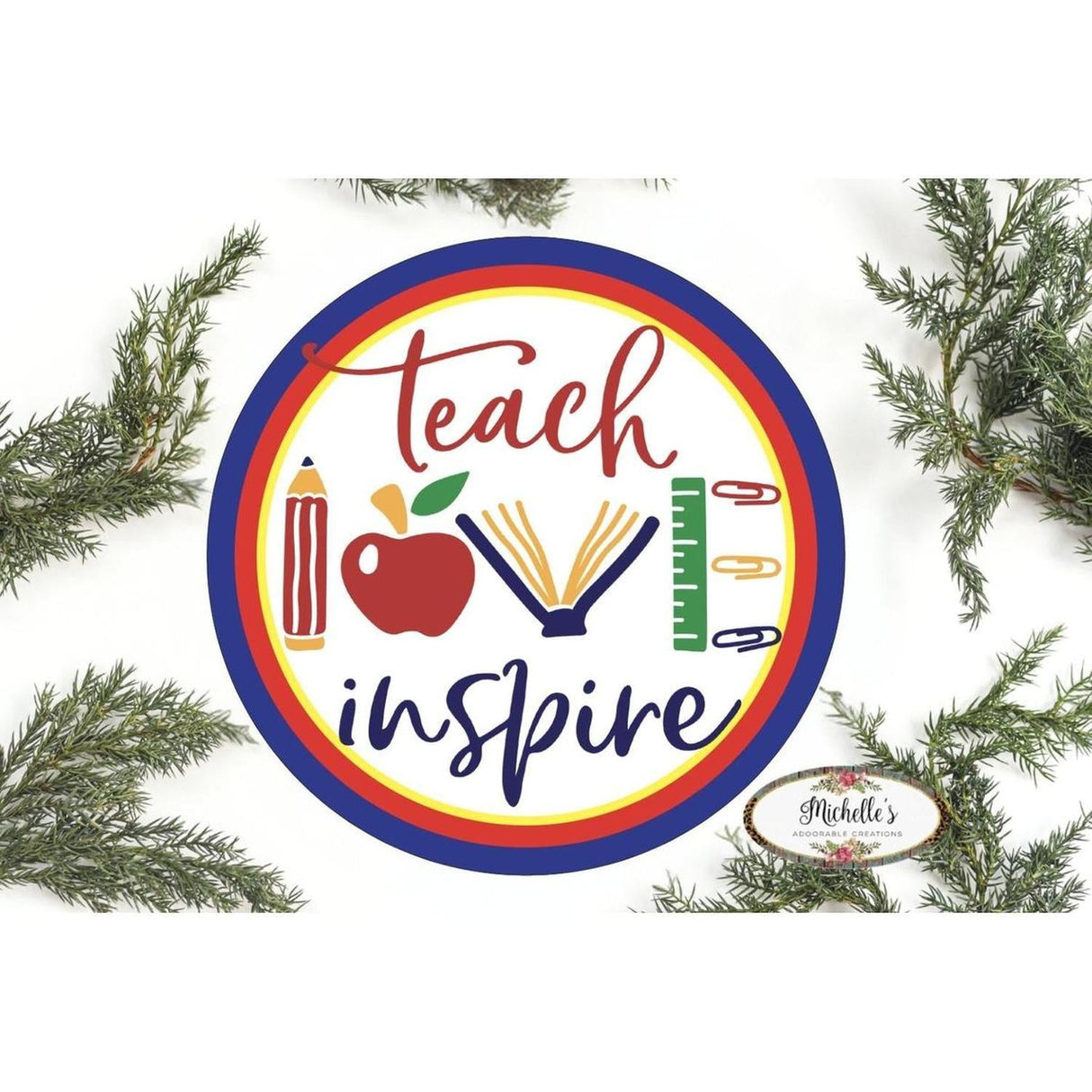 Teach Love Inspire Round Sign