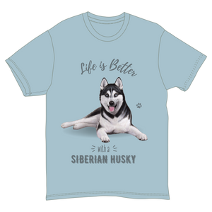 Life is Better with a Siberian Husky T-Shirt -