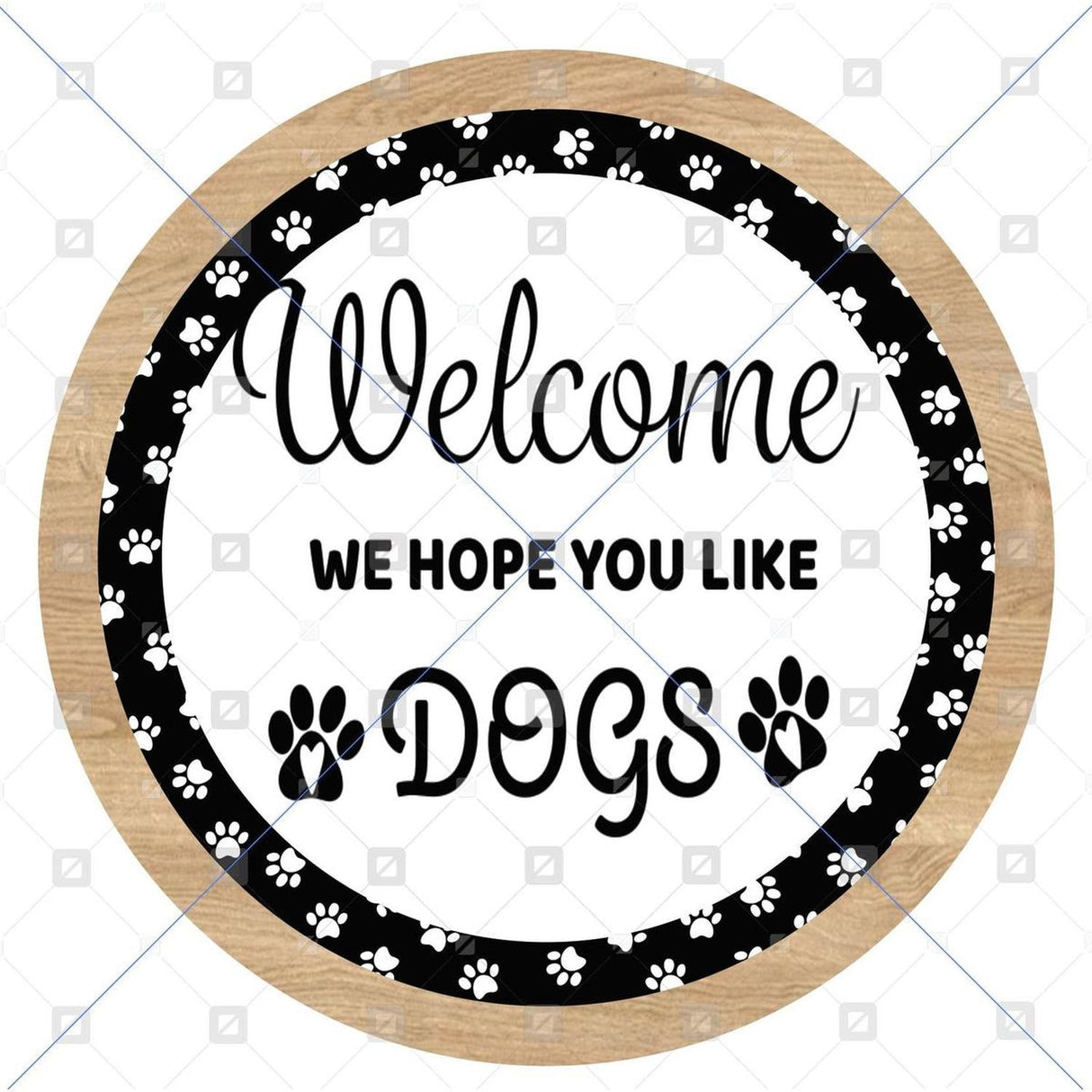 Welcome Hope You Like Dogs Sign